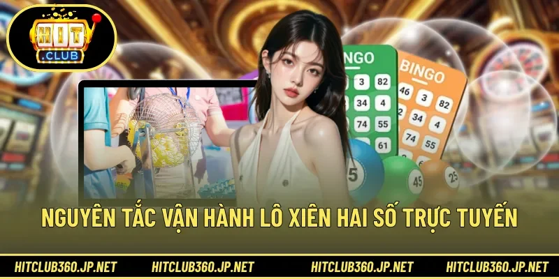 Nguyên tắc vận hành lô xiên hai số trực tuyến